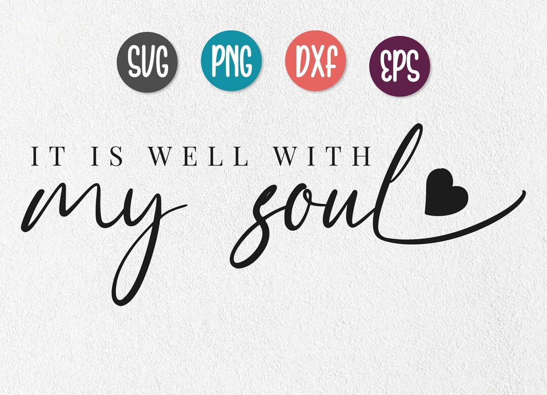 It is Well With My Soul Svg Quotes and Saying Svg Svg Png Etsy