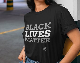 Black Lives Matter T Shirt Unisex - Anti Racism Top - Political Protest Shirt