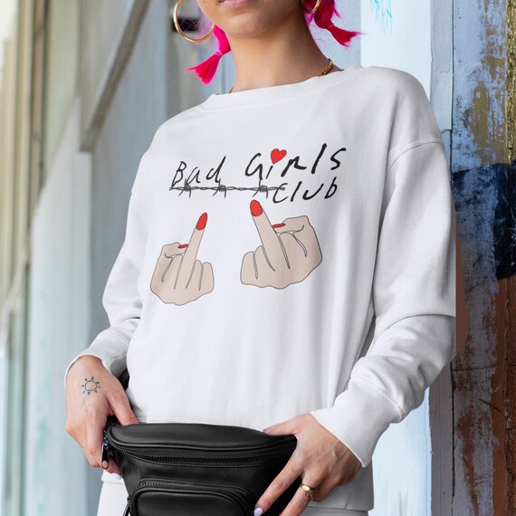 Bad Girls Club Sweatshirt Unisex Sweatshirt Printed With a Cheeky Design Printed in the UK Fast Free Shipping Etsy