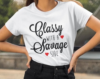 Classy with a Savage side T Shirt