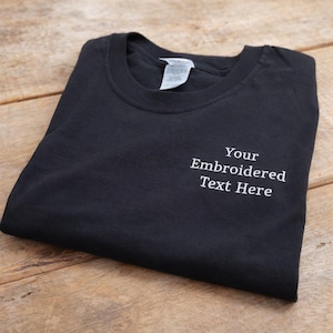Personalised Embroidered T-Shirt With Your Custom Text Left Breast Design - 35 Colours to Pick from - Choose Thread Colour 100% Soft Cotton image 1