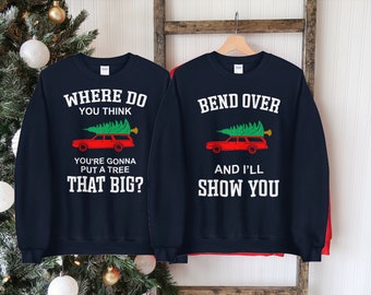Where Do You Think You&#39;re Gonna Put a Tree That Big, Matching Couple Christmas Shirt Set, Unisex Sweatshirts