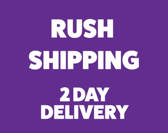 Rush Shipping Upgrade, 2-day Shipping