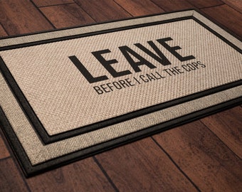 Leave Before I Call the Cops Doormat - 18"x30", welcome mat, personalized wedding housewarming gift