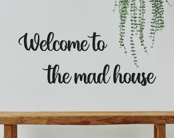 Welcome to the mad house 3D Sign made in Wood or Mirrored Acrylic Scandinavian home entrance, bedroom, bathroom, art large wood letters v122