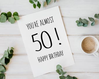 Your Almost 50 ! Funny 49th Birthday Card, checky novelty, 40's birthday, 40th Birthday card simplistic gift Print at home digital files