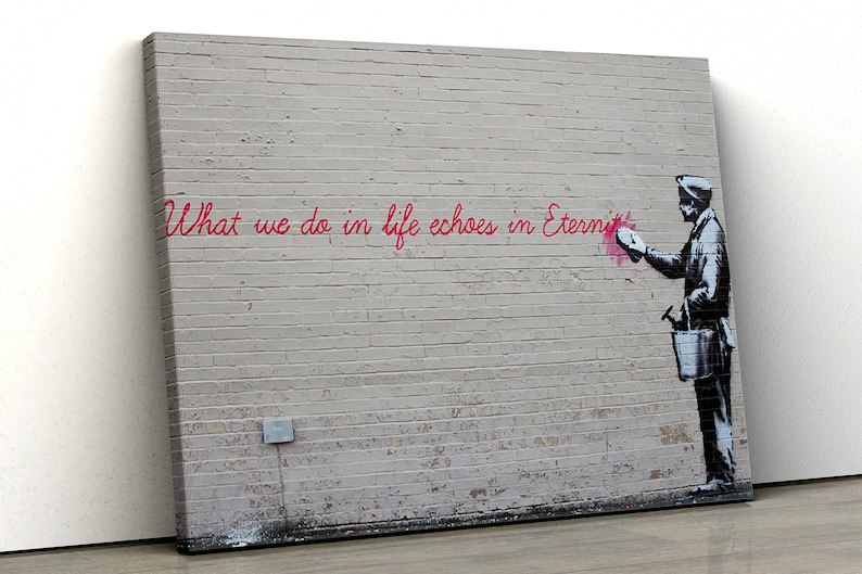 Banksy What We Do in Life Echoes in Eternity Graffiti Canvas Famous