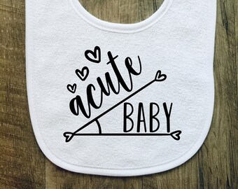 Acute Baby - Baby Bib - Photo Prop - Baby Girl - Baby Boy - Baby Shower- Gift - Pun - Geometry - Angles - Customizable - Personalized