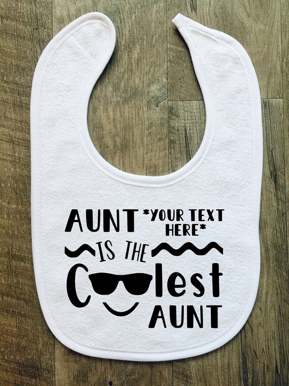 Coolest Aunt Ever Baby Bib Customized Personalized Your Name Here