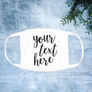 Your Text Here - Face Mask - Personalized - Customized - Hanes - White - Reusable - Cotton - Washable - Unisex - Adult - Gift - Ear Loops
