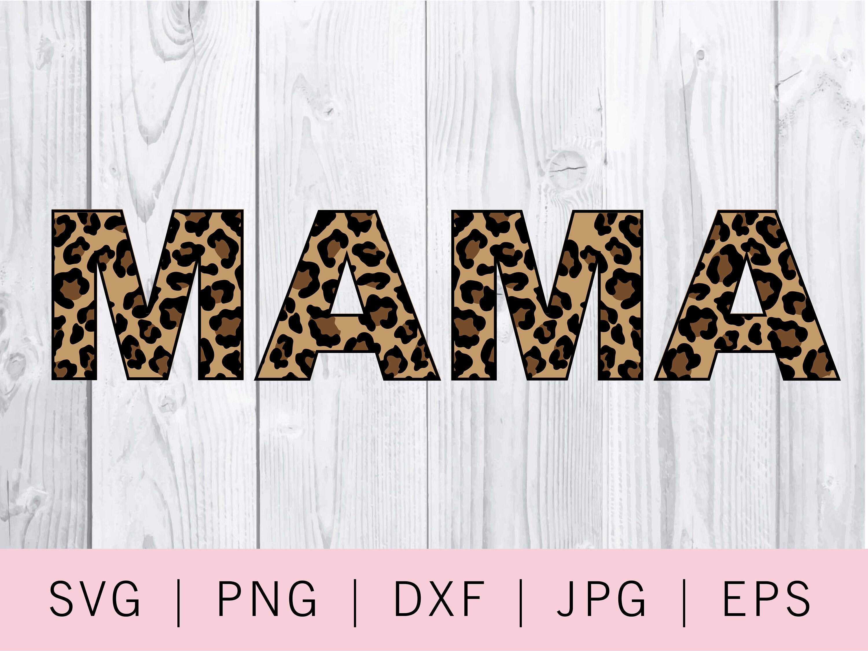 Mommy Svg,Mom Svg,Leopard Svg Mama Cut File Cricut Silhouette Png Mother Svg Jpg Mama Leopard SVG Eps Gift for Mom Svg Mama Svg Dxf