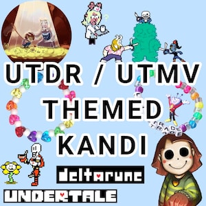 May include: A light blue graphic with pixel art characters and two beaded bracelets. The text reads "UTDR / UTMV THEMED KANDI" with the words "UNDERTALE" and "deltarune" below. The bracelets have colourful heart-shaped beads.