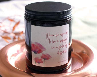 Positive Quote Gift Scented Candle, Never Be Afraid To Be A Poppy, Includes Gift Box & Matches