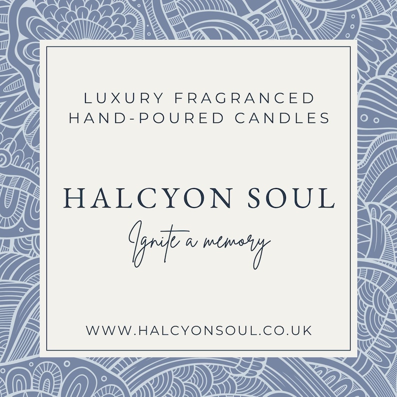 May include: A square graphic with a blue and white patterned background. The text reads "Luxury Fragranced Hand-Poured Candles" and "Halcyon Soul". Below the brand name is the phrase "Ignite a memory" and the website address.