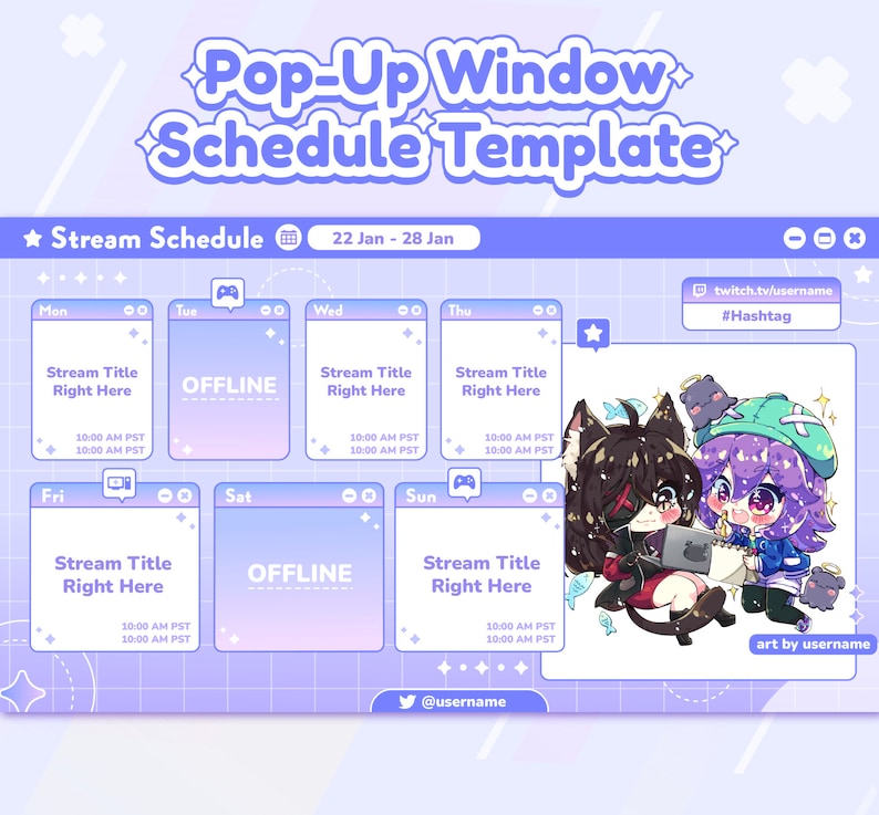 May include: A purple and blue schedule template for a Twitch stream with a graphic of two anime characters. The template includes days of the week, times, and space for stream titles. The text "twitch.tv/username" and "#Hashtag" are included in the template.