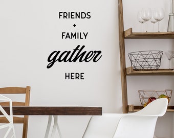 Friends And Family Gather Here | Wall Decal | Vinyl Decal | Kitchen Wall Decal | Dining Room Wall Art | Wall Sticker | Vinyl Sticker