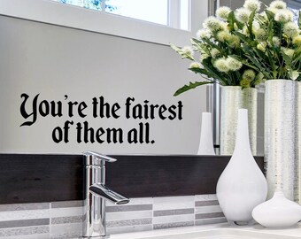 You're The Fairest Of Them All | Wall Decal | Mirror Decal | Mirror Sticker | Bathroom Wall Decals | Wall Sticker | Nursery Wall Decal