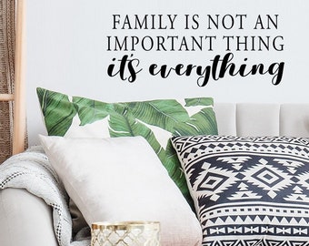 Family Is Not An Important Thing It's Everything | Wall Decal | Vinyl Decal | Family Wall Decal | Living Room Wall Art | Family Wall Art
