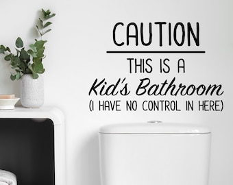 Caution This Is A Kid's Bathroom | Wall Decal | Vinyl Decal | Funny Bathroom Signs | Funny Bathroom Art | Mirror Decal | Wall Sticker