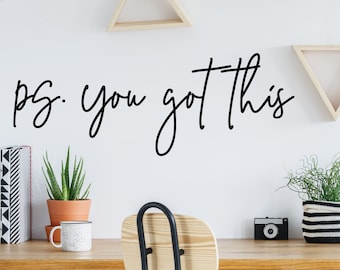 PS You Got This | Wall Decal | Vinyl Decal | Office Wall Decal | Office Art | Mirror Decal | Motivational Decal | Inspirational Decal