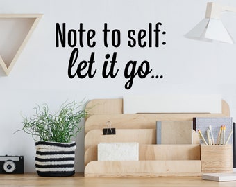 Note To Self Let It Go | Wall Decal | Vinyl Decal | Office Wall Decal | Office Art | Motivational Decal | Inspirational Decal