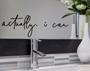 Actually I Can | Wall Decal | Vinyl Decal | Funny Bathroom Signs | Funny Bathroom Art | Mirror Decal | Wall Sticker