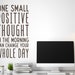 One Small Positive Thought in the Morning Can Change Your Whole Day ...