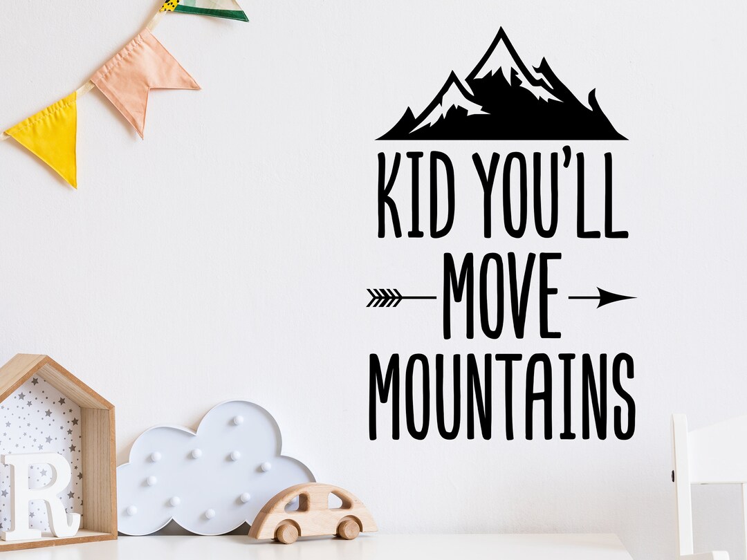 Kid You'll Move Mountains Print Wall Decal for Kids Playroom Wall Decal ...
