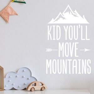Kid You'll Move Mountains Print Wall Decal for Kids Playroom Wall Decal ...