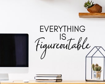 Everything Is Figureoutable Script | Wall Decal | Vinyl Decal | Office Wall Decal |Office Sticker | Motivational Decal | Office Decor