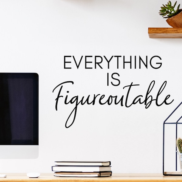 Everything Is Figureoutable Script | Wall Decal | Vinyl Decal | Office Wall Decal |Office Sticker | Motivational Decal | Office Decor