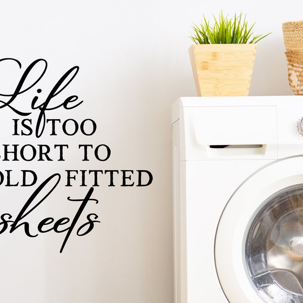 Life Is Too Short To Fold Fitted Sheets | Wall Decal | Laundry Room Decal | Wall Sticker | Laundry Room Decor | Laundry Room Sticker