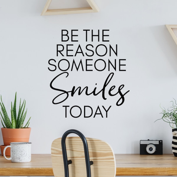 Be The Reason Someone Smiles Today Print | Wall Decal | Vinyl Decal | Office Wall Decal |Office Sticker | Motivational Decal | Office Decor