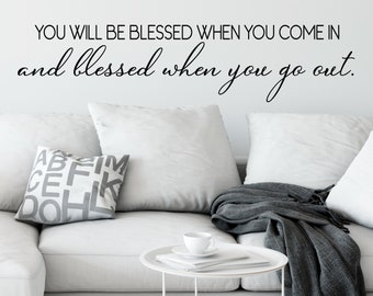 You Will Be Blessed When You Come In And Blessed When You Go Out | Wall Decal | Vinyl Decal | Living Room Wall Decal | Family Wall Sticker