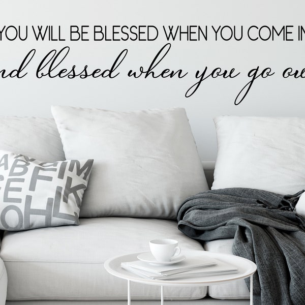 You Will Be Blessed When You Come In And Blessed When You Go Out | Wall Decal | Vinyl Decal | Living Room Wall Decal | Family Wall Sticker