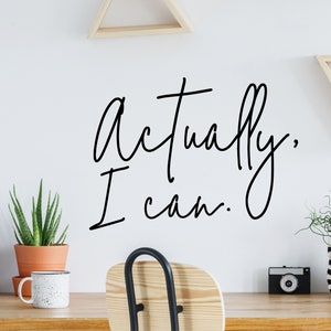 Actually I Can | Wall Decal | Vinyl Decal | Office Wall Decal | Office Art | Mirror Decal | Motivational Decal | Inspirational Decal