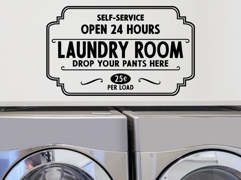 Self-Service Laundry Room Open 24 Hours Drop Your Pants Here image 0.