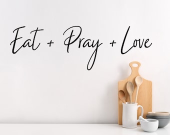 Eat Pray Love Script | Wall Decal | Kitchen Wall Decal | Kitchen Wall Art | Vinyl Decal | Wall Sticker |Kitchen Wall Decor | Kitchen Sticker