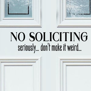 No Soliciting Seriously Don't Make It Weird | Front Door Decal | Door Decal | No Soliciting Decal | No Soliciting Sign | Funny Door Sign