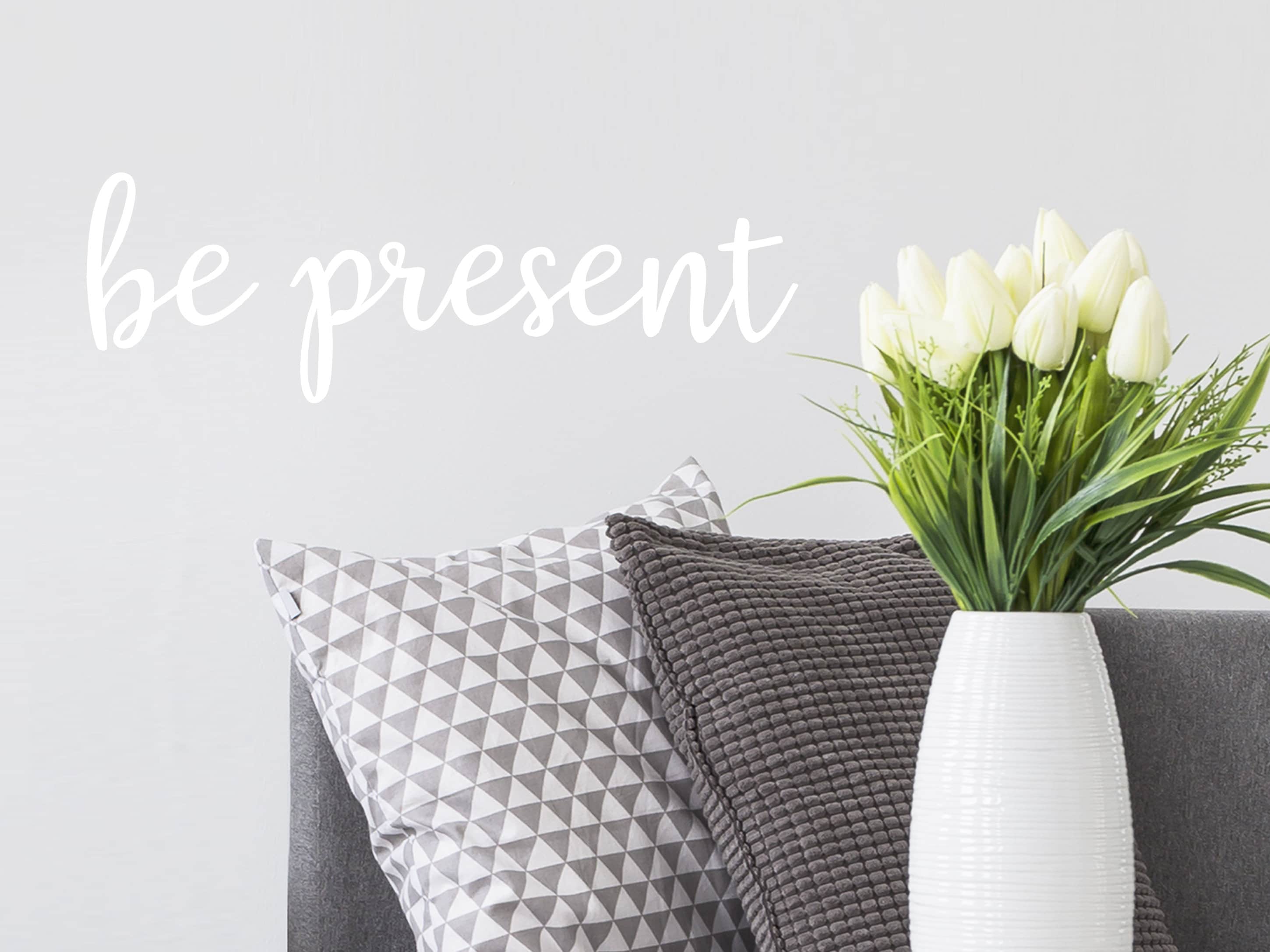 Be Present Wall Decal Vinyl Decal Living Room Wall Art | Etsy