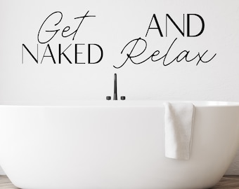 Get Naked And Relax | Wall Decal | Get Naked Decal | Bathroom Wall Decals | Funny Bathroom Signs | Mirror Decal | Vinyl Decal | Wall Sticker