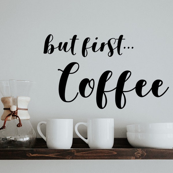 But First Coffee | Wall Decal | Vinyl Decal | Coffee Wall Art | Coffee Decal | Coffee Wall Decal | Pantry Decal | Kitchen Decals