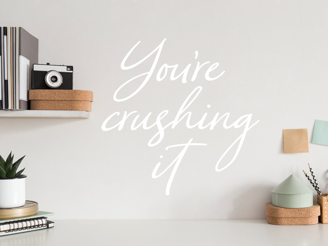 You're Crushing It Cursive Wall Decal Vinyl Decal Etsy