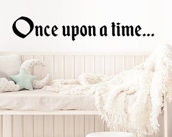 Once Upon A Time | Wall Decal | Vinyl Decal | Nursery Wall Decal | Nursery Wall Art | Girls Bedroom | Girls Room | Playroom Wall Decal