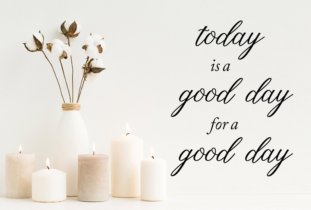 Today is A Good Day for A Good Day Wall Decal Vinyl Decal Wall Sticker