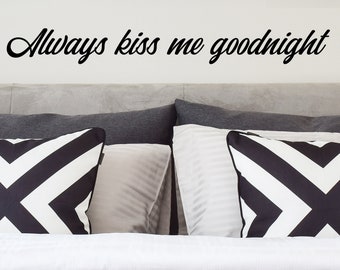 Always Kiss Me Goodnight | Wall Decal | Vinyl Decal | Bedroom Wall Decal | Bedroom Decal | Master Bedroom Decal | Bedroom Wall Art