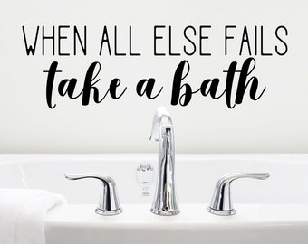 When All Else Fails Take A Bath | Wall Decal | Bathroom Wall Decals | Vinyl Decal | Bathroom Signs | Wall Sticker | Bathtub Sign