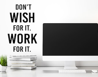 Don't Wish For It Work | Wall Decal | Vinyl Decal | Office Wall Decal | Office Art | Mirror Decal | Motivational Decal | Inspirational Decal