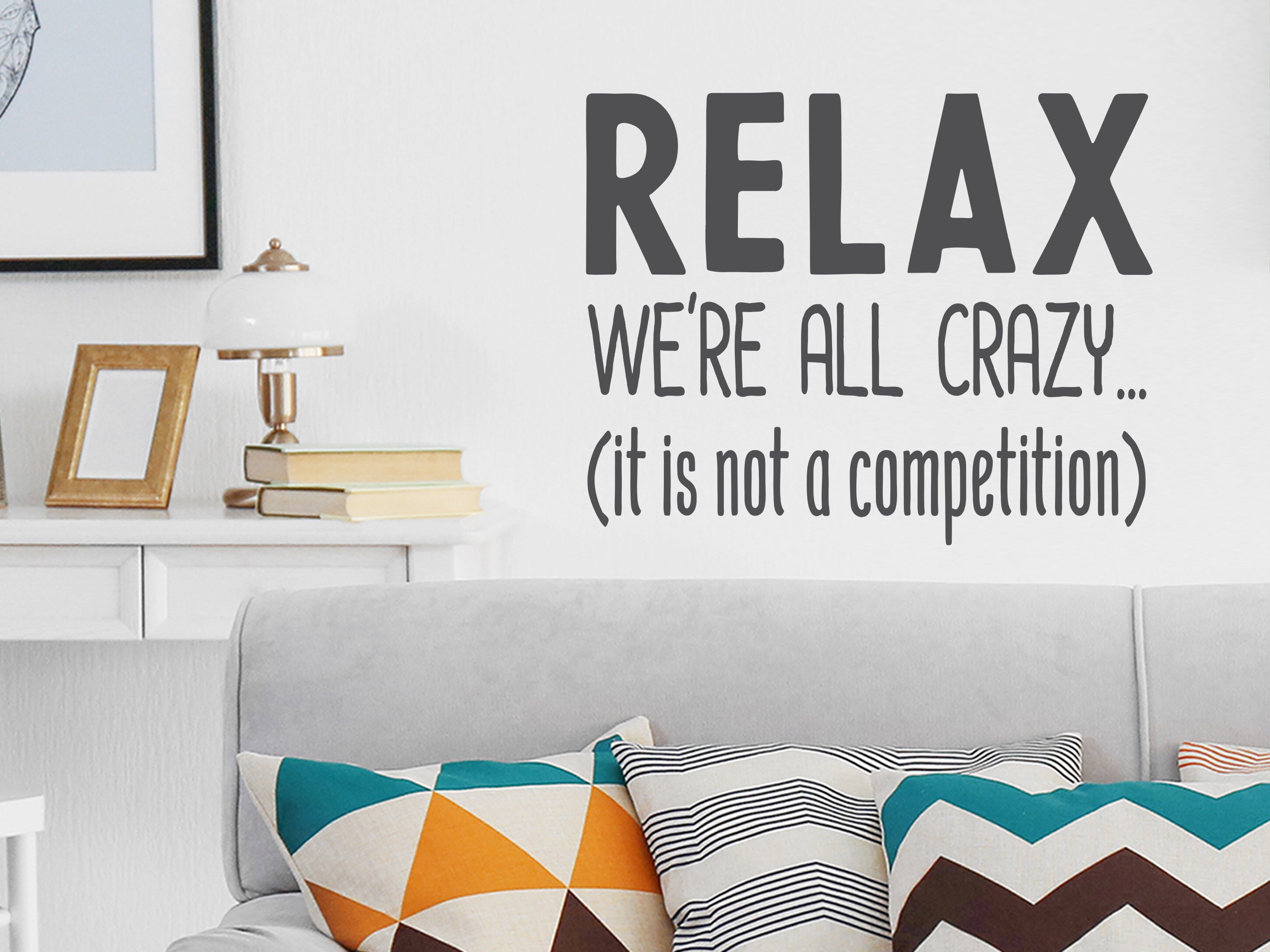 Relax We're All Crazy It is Not A Competition Wall Decal Etsy