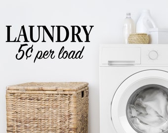 Laundry 5 Cents Per Load Print | Wall Decal |Laundry Room Decal | Wall Sticker | Laundry Room Decor |Laundry Sticker |Laundry Decor